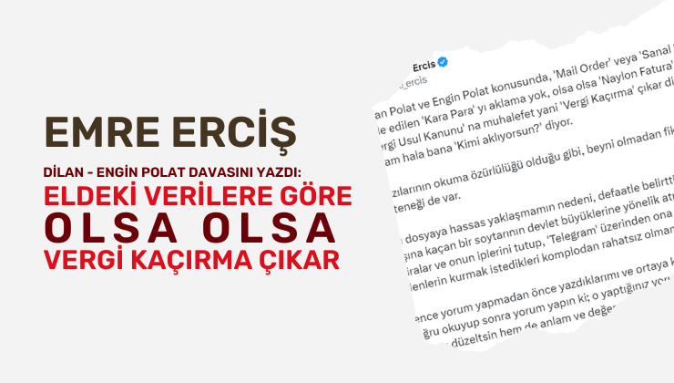 Emre Erciş: Dilan Polat Davasından Çıksa Çıksa Vergi Kaçırma Çıkar.