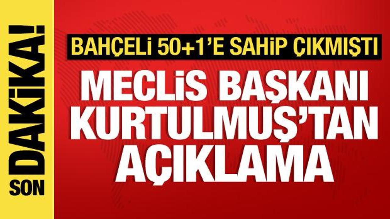 Bahçeli 50+1’e sahip çıkmıştı: TBMM Başkanı Kurtulmuş’tan açıklama