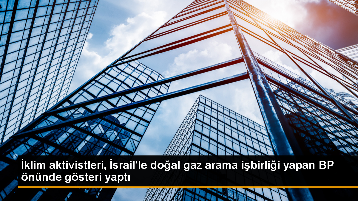 İngiltere’de Çevreci Aktivistler BP’yi Protesto Etti